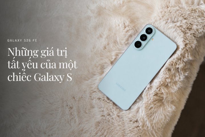 Galaxy S26 FE: Đỉnh Cao Công Nghệ Không Thỏa Hiệp Để Chiếm Lĩnh Thị Trường