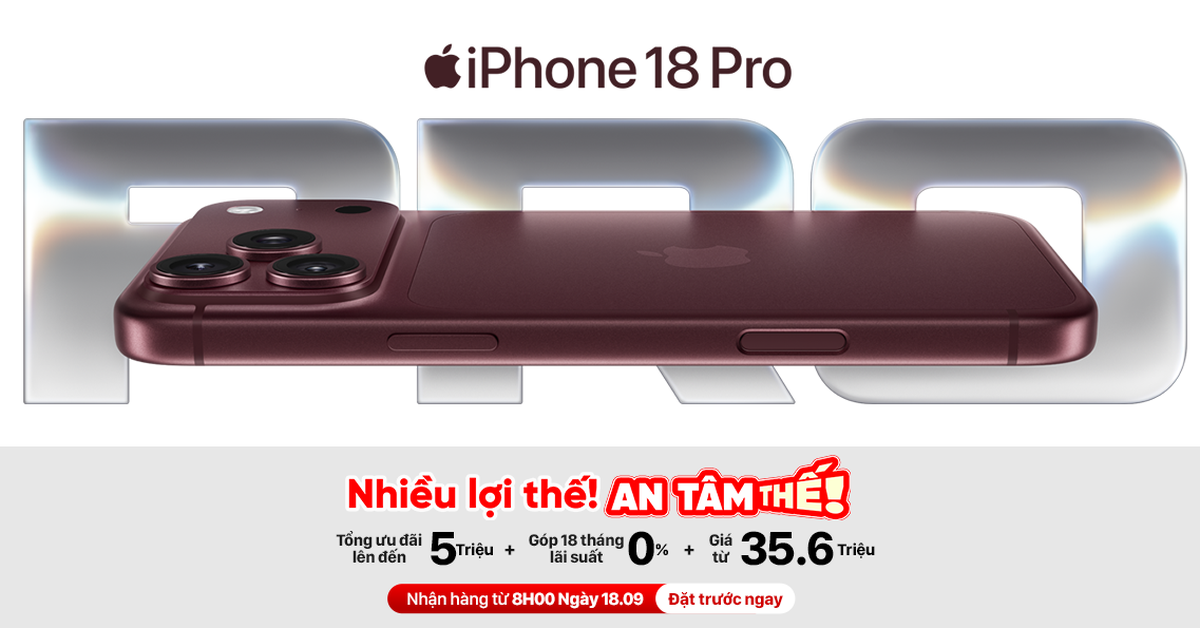 Sóng đặt trước iPhone 18 Series: Những con số, xu hướng màu sắc và ưu đãi tại Việt Nam
